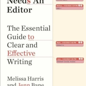 Everybody Needs An Editor The Essential Guide To Clear And Effective Writing