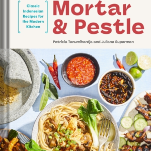 Mortar And Pestle Classic Indonesian Recipes For The Modern Kitchen