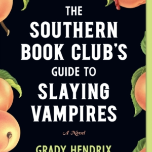 The Southern Book Club'S Guide To Slaying Vampires A Novel