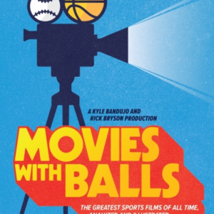 Movies With Balls The Greatest Sports Films Of All Time, Analyzed And Illustrated