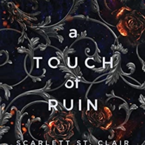 A Touch Of Ruin A Dark And Enthralling Reimagining Of The Hades And Persephone Myth
