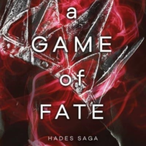A Game Of Fate A Dark And Enthralling Reimagining Of The Hades And Persephone Myth