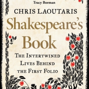ShakespeareâS Book The Intertwined Lives Behind The First Folio