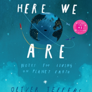 Here We Are Notes For Living On Planet Earth