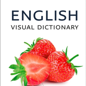 English Visual Dictionary A Photo Guide To Everyday Words And Phrases In English