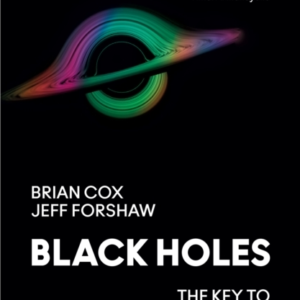 Black Holes The Key To Understanding The Universe