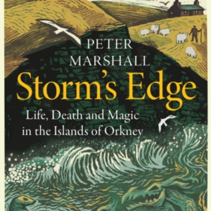 StormâS Edge Life, Death And Magic In The Islands Of Orkney