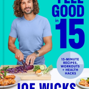 Feel Good In 15 15-Minute Recipes, Workouts + Health Hacks