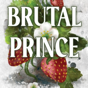Brutal Prince A Dark Mafia Romance