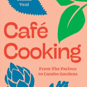 Cafe Cooking From The Parlour To Cambo Gardens