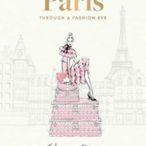 Paris: Through A Fashion Eye Special Edition