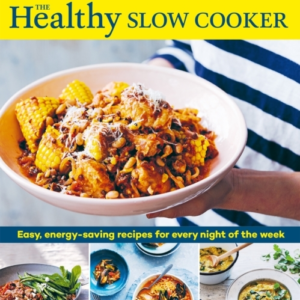 The Healthy Slow Cooker Easy, Energy-Saving Recipes For Every Night Of The Week