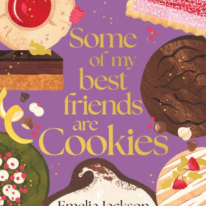Some Of My Best Friends Are Cookies Over 80 Recipes For The Best Cookies Of Your Life