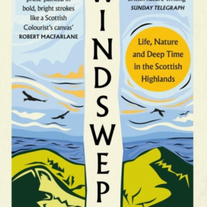 Windswept Life, Nature And Deep Time In The Scottish Highlan