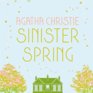 Sinister Spring: Murder And Mystery From The Queen Of Crime