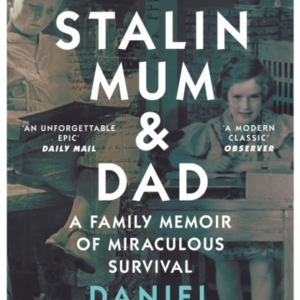 Hitler, Stalin, Mum And Dad A Family Memoir Of Miraculous Su