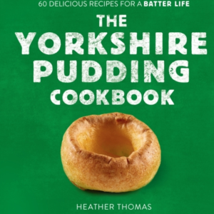 The Yorkshire Pudding Cookbook 60 Delicious Recipes For A Ba