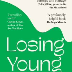 Losing Young How To Grieve When Your Life Is Just Beginning