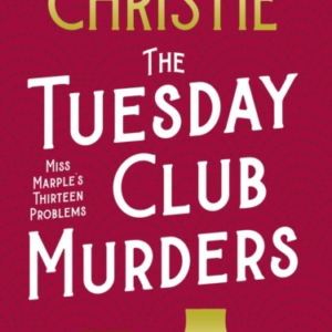 The Tuesday Club Murders Miss MarpleâS Thirteen Problems