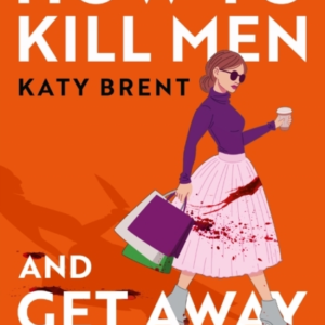 How To Kill Men And Get Away With It