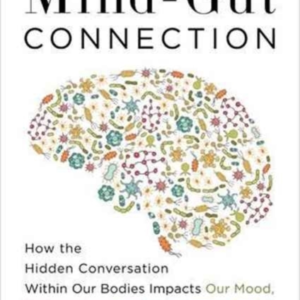 The Mind-Gut Connection How The Hidden Conversation Within O