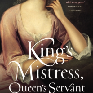 King'S Mistress, Queen'S Servant The Life And Times Of Henri