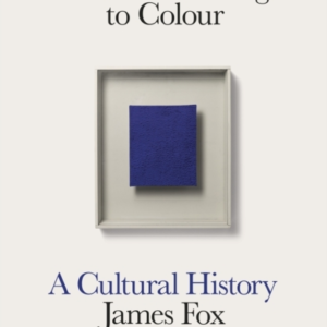 The World According To Colour A Cultural History