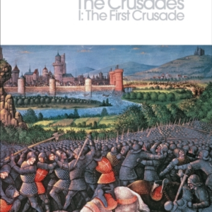 A History Of The Crusades I The First Crusade And The Founda