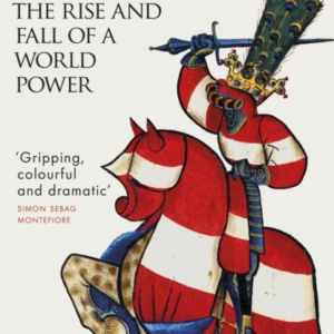 The Habsburgs The Rise And Fall Of A World Power
