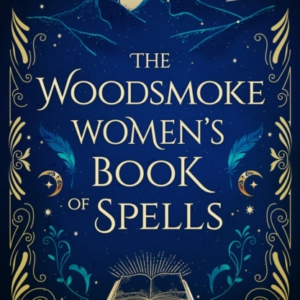 The Woodsmoke WomenâS Book Of Spells
