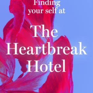 Finding Your Self At The Heartbreak Hotel
