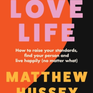 Love Life How To Raise Your Standards, Find Your Person And