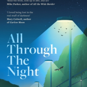 All Through The Night Why Our Lives Depend On Dark Skies