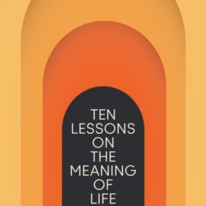 On Purpose Ten Lessons On The Meaning of Life
