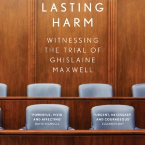 The Lasting Harm Witnessing The Trial Of Ghislaine Maxwell