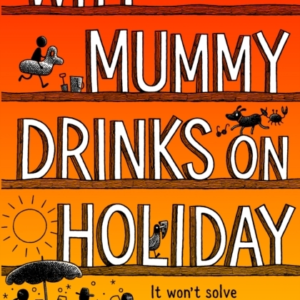 Why Mummy Drinks On Holiday