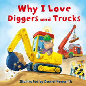 Why I Love Diggers And Trucks