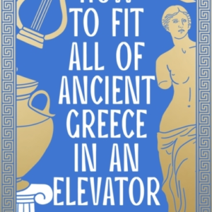 How To Fit All Of Ancient Greece In An Elevator