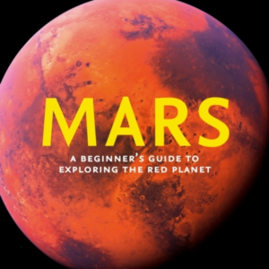 Mars A BeginnerâS Guide To Exploring The Red Planet