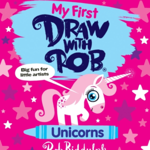 My First Draw With Rob: Unicorns