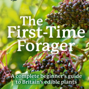 The First-Time Forager A Complete BeginnerâS Guide To Britai