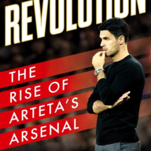 Revolution The Rise Of ArtetaâS Arsenal