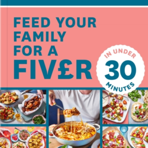 Feed Your Family For A Fiver  -  In Under 30 Minutes