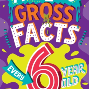 Amazing Gross Facts Every 6 Year Old Needs To Know