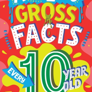 Amazing Gross Facts Every 10 Year Old Needs To Know