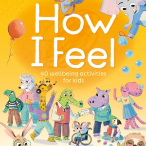 How I Feel 40 Wellbeing Activities For Kids