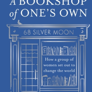 A Bookshop Of OneâS Own How A Group Of Women Set Out To Chan