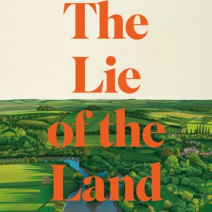 The Lie Of The Land Who Really Cares For The Countryside?