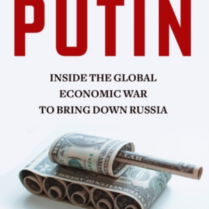 Punishing Putin Inside The Global Economic War To Bring Down