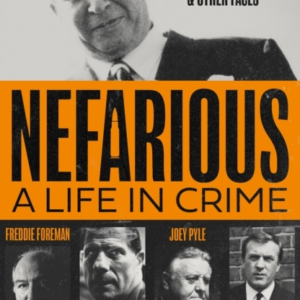 Nefarious A Life In Crime  -  My Life With Joey Pyle, The Kray